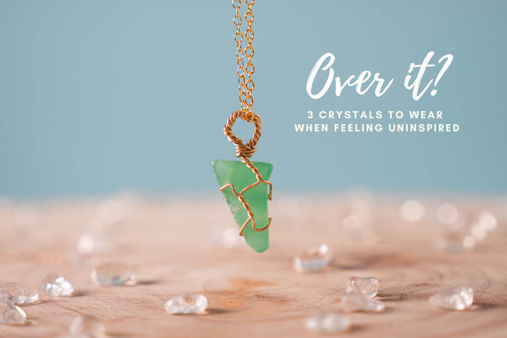 3 crystals to wear when feeling uninspired .